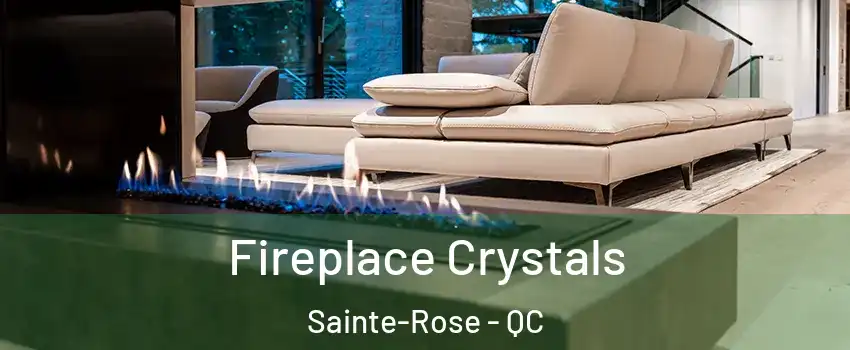 Fireplace Crystals Sainte-Rose - QC