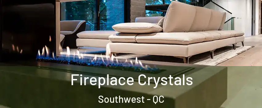  Fireplace Crystals Southwest - QC