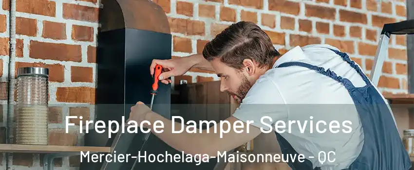  Fireplace Damper Services Mercier-Hochelaga-Maisonneuve - QC