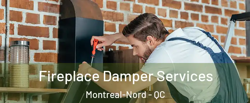  Fireplace Damper Services Montreal-Nord - QC