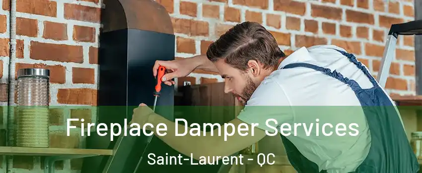  Fireplace Damper Services Saint-Laurent - QC