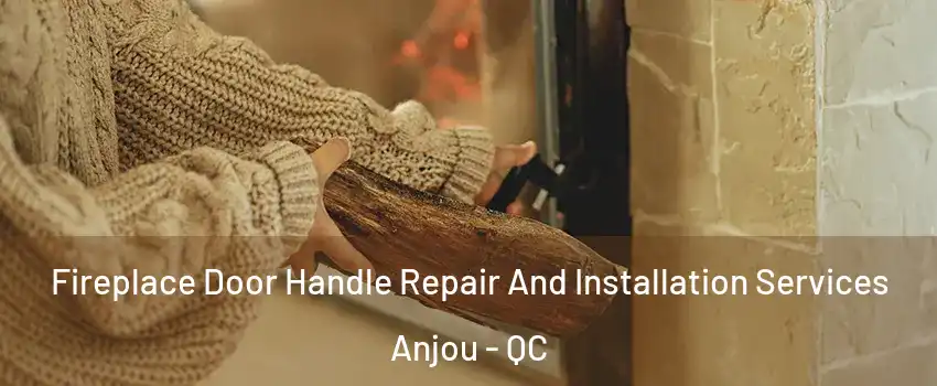  Fireplace Door Handle Repair And Installation Services Anjou - QC