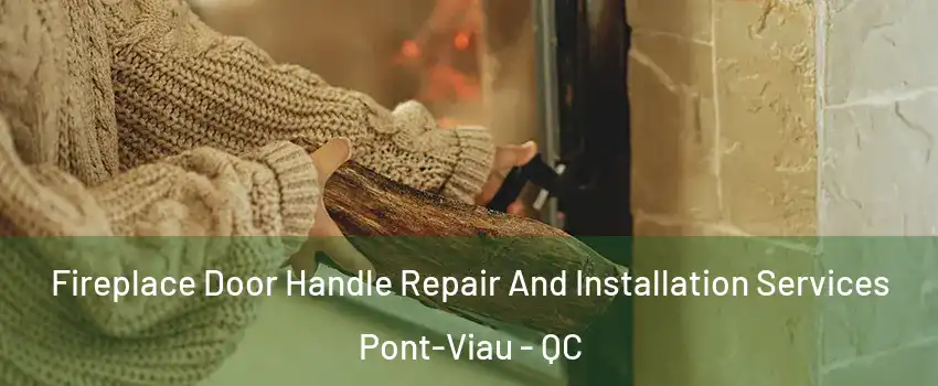  Fireplace Door Handle Repair And Installation Services Pont-Viau - QC