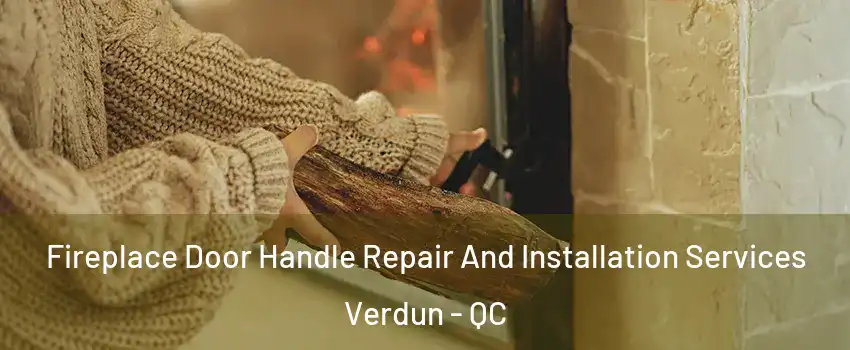  Fireplace Door Handle Repair And Installation Services Verdun - QC