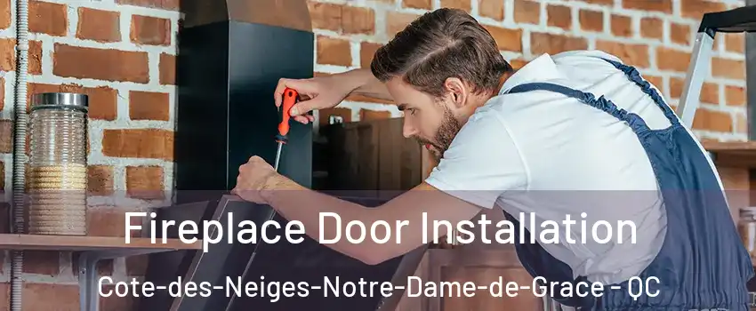  Fireplace Door Installation Cote-des-Neiges-Notre-Dame-de-Grace - QC