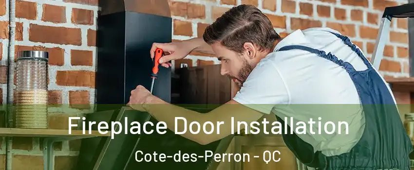  Fireplace Door Installation Cote-des-Perron - QC