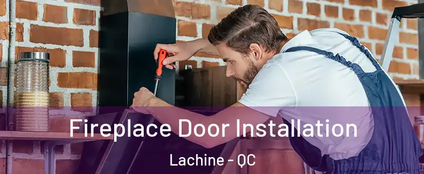  Fireplace Door Installation Lachine - QC