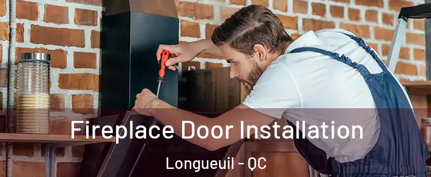  Fireplace Door Installation Longueuil - QC