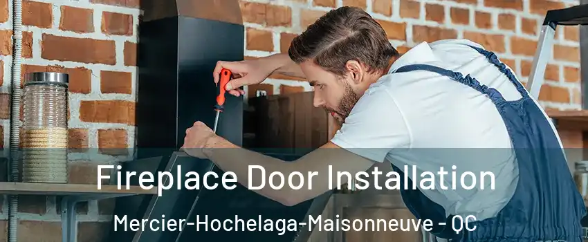  Fireplace Door Installation Mercier-Hochelaga-Maisonneuve - QC