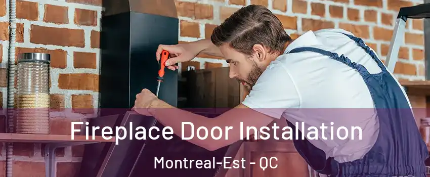  Fireplace Door Installation Montreal-Est - QC