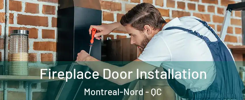  Fireplace Door Installation Montreal-Nord - QC