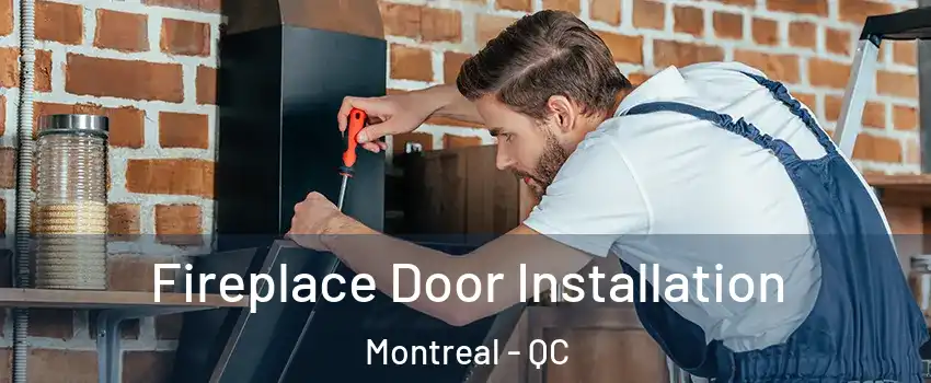  Fireplace Door Installation Montreal - QC