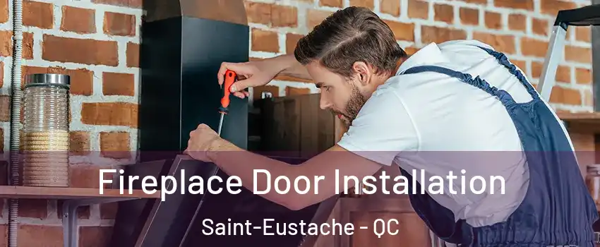  Fireplace Door Installation Saint-Eustache - QC
