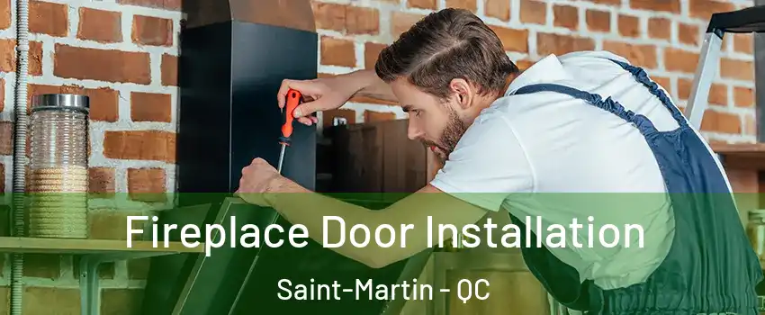  Fireplace Door Installation Saint-Martin - QC