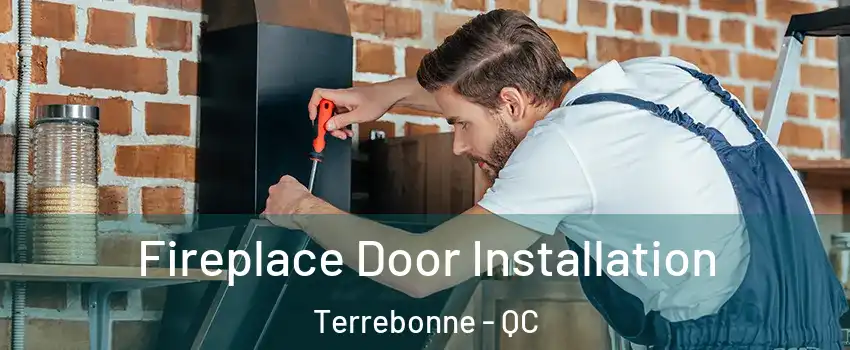  Fireplace Door Installation Terrebonne - QC