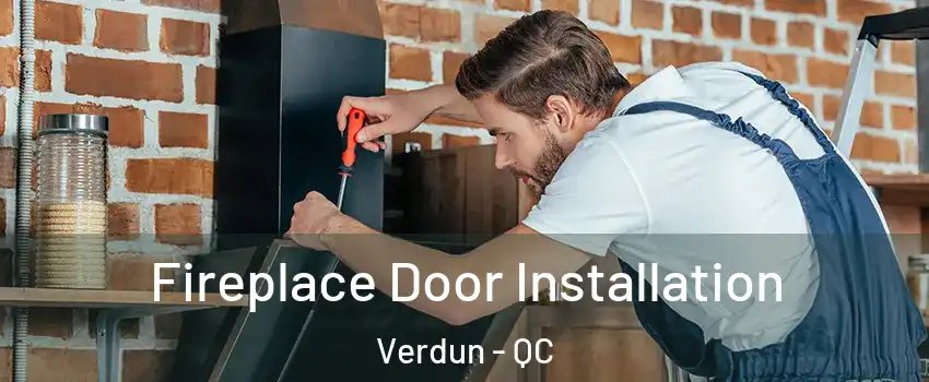  Fireplace Door Installation Verdun - QC