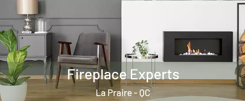  Fireplace Experts La Praire - QC