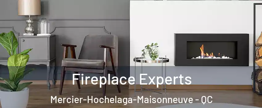  Fireplace Experts Mercier-Hochelaga-Maisonneuve - QC
