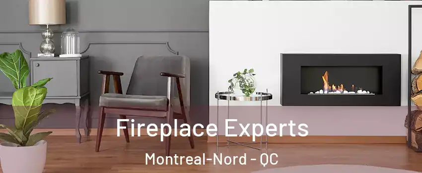  Fireplace Experts Montreal-Nord - QC