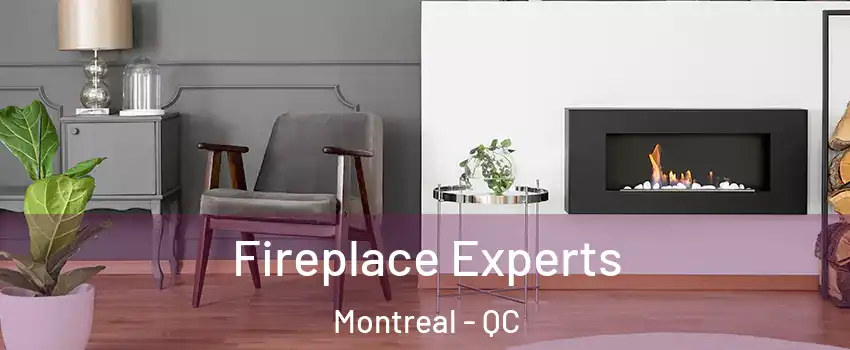  Fireplace Experts Montreal - QC