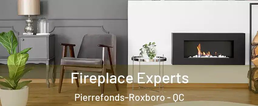  Fireplace Experts Pierrefonds-Roxboro - QC