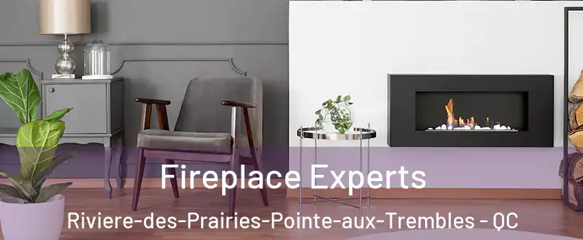  Fireplace Experts Riviere-des-Prairies-Pointe-aux-Trembles - QC