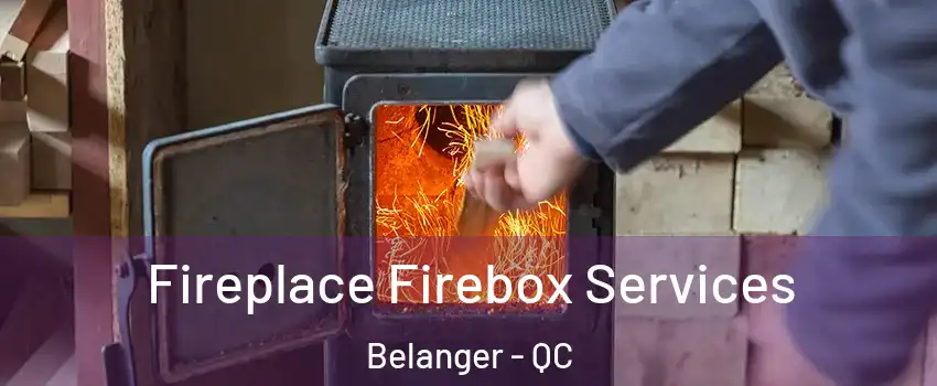  Fireplace Firebox Services Belanger - QC
