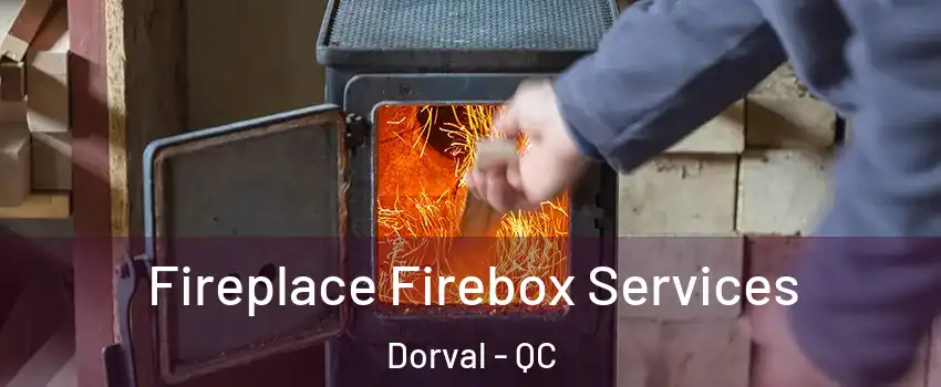  Fireplace Firebox Services Dorval - QC
