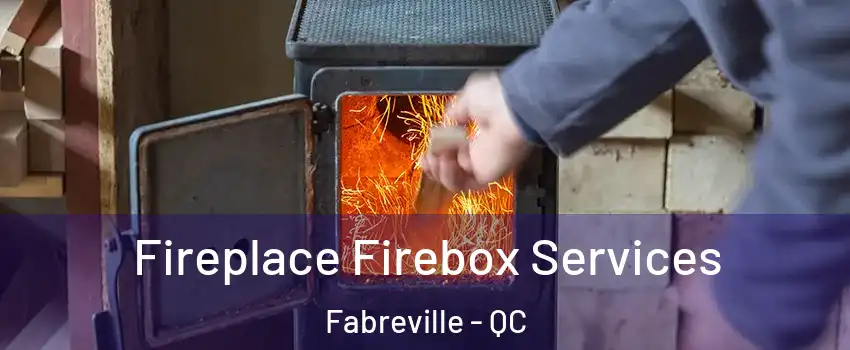  Fireplace Firebox Services Fabreville - QC