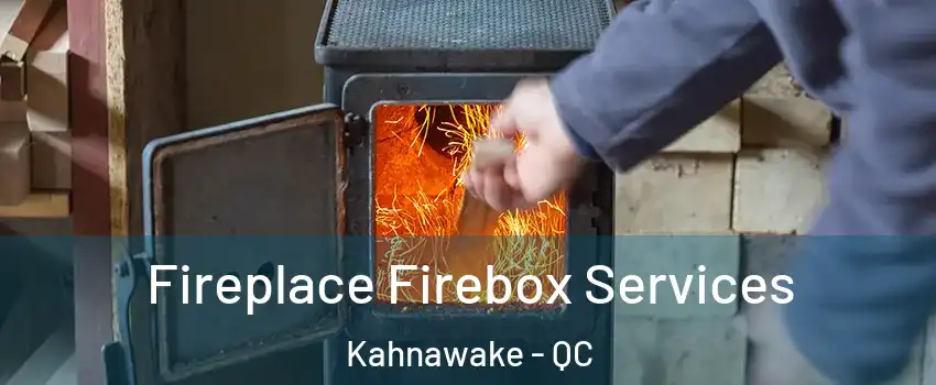  Fireplace Firebox Services Kahnawake - QC