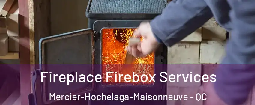  Fireplace Firebox Services Mercier-Hochelaga-Maisonneuve - QC