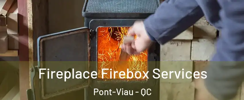  Fireplace Firebox Services Pont-Viau - QC
