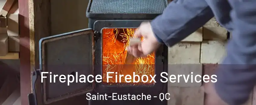  Fireplace Firebox Services Saint-Eustache - QC