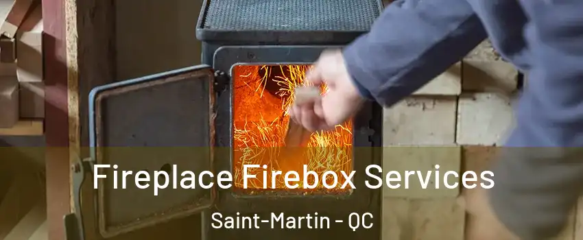  Fireplace Firebox Services Saint-Martin - QC