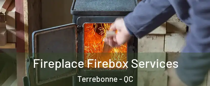  Fireplace Firebox Services Terrebonne - QC