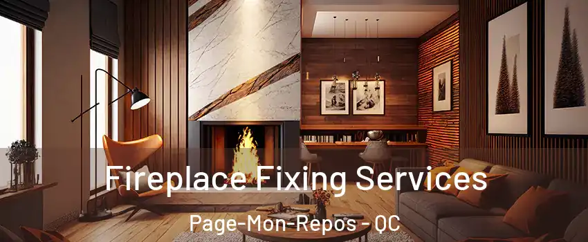  Fireplace Fixing Services Page-Mon-Repos - QC