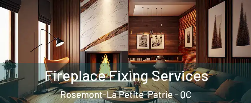  Fireplace Fixing Services Rosemont-La Petite-Patrie - QC