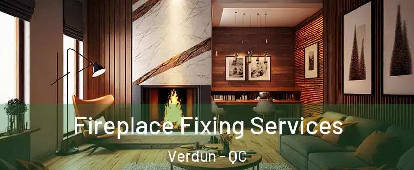 Fireplace Fixing Services Verdun - QC
