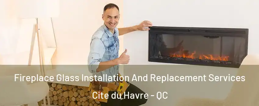  Fireplace Glass Installation And Replacement Services Cite du Havre - QC