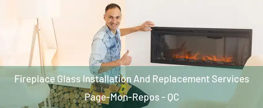  Fireplace Glass Installation And Replacement Services Page-Mon-Repos - QC