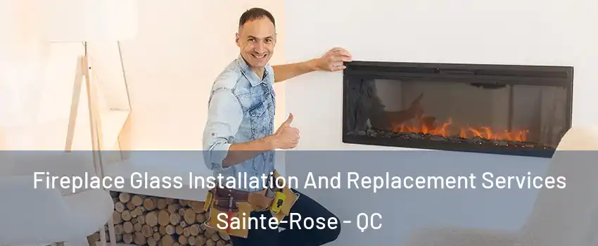  Fireplace Glass Installation And Replacement Services Sainte-Rose - QC