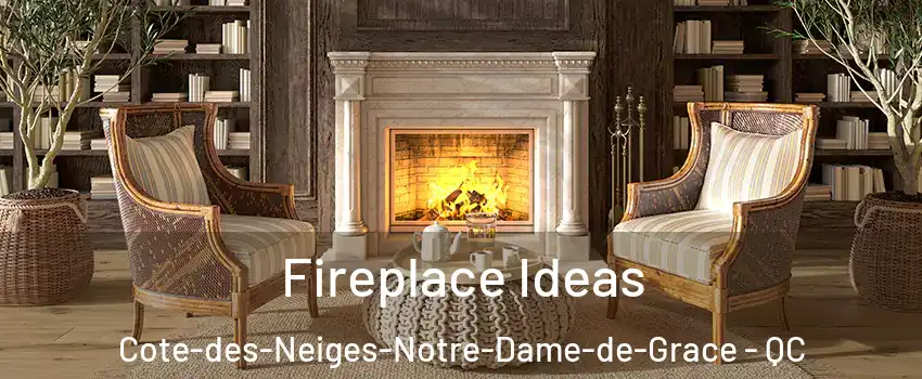  Fireplace Ideas Cote-des-Neiges-Notre-Dame-de-Grace - QC