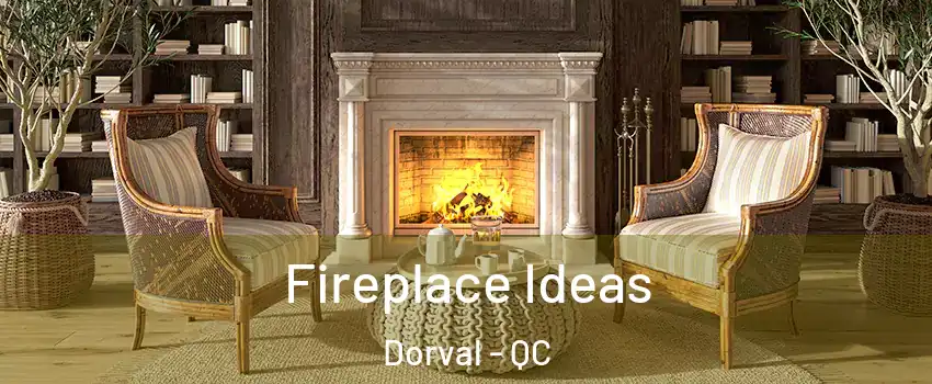  Fireplace Ideas Dorval - QC