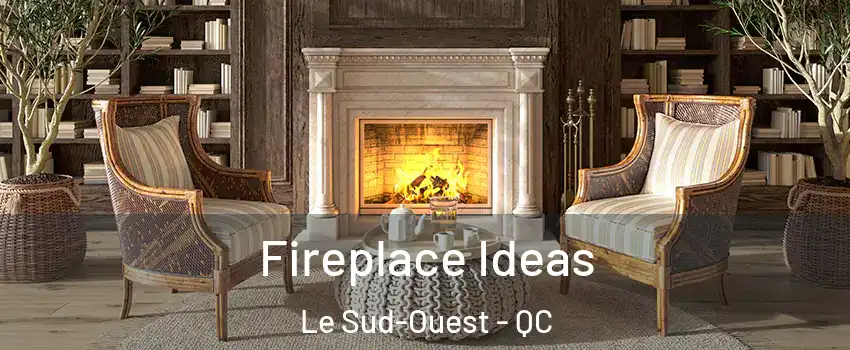  Fireplace Ideas Le Sud-Ouest - QC