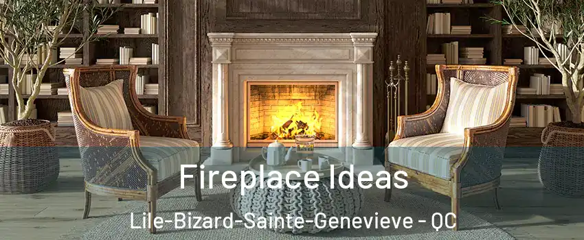  Fireplace Ideas Lile-Bizard-Sainte-Genevieve - QC
