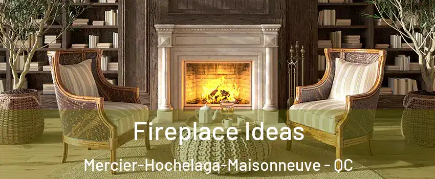  Fireplace Ideas Mercier-Hochelaga-Maisonneuve - QC