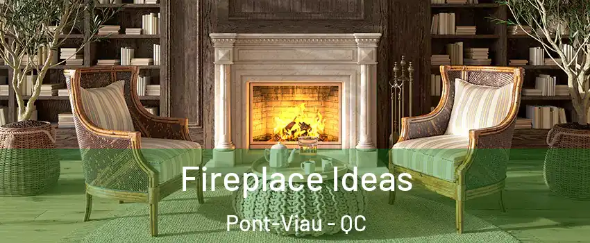  Fireplace Ideas Pont-Viau - QC