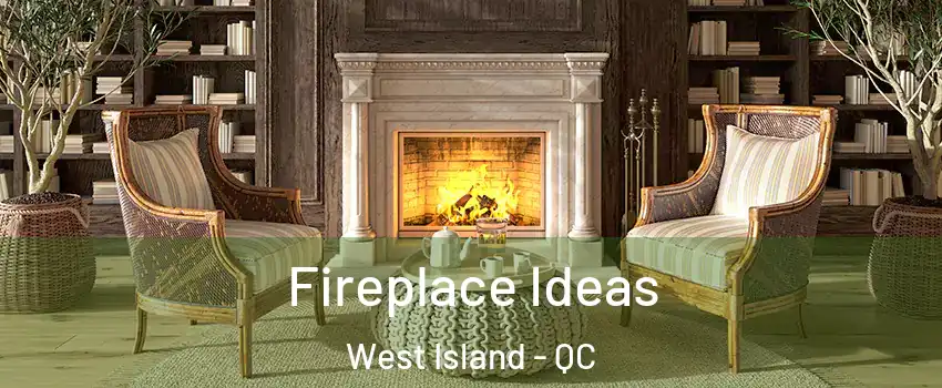  Fireplace Ideas West Island - QC