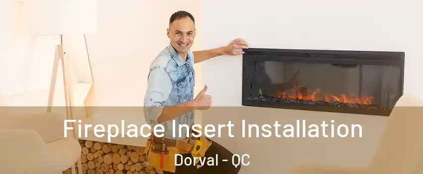  Fireplace Insert Installation Dorval - QC