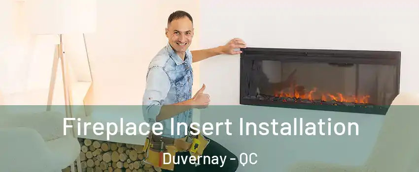  Fireplace Insert Installation Duvernay - QC